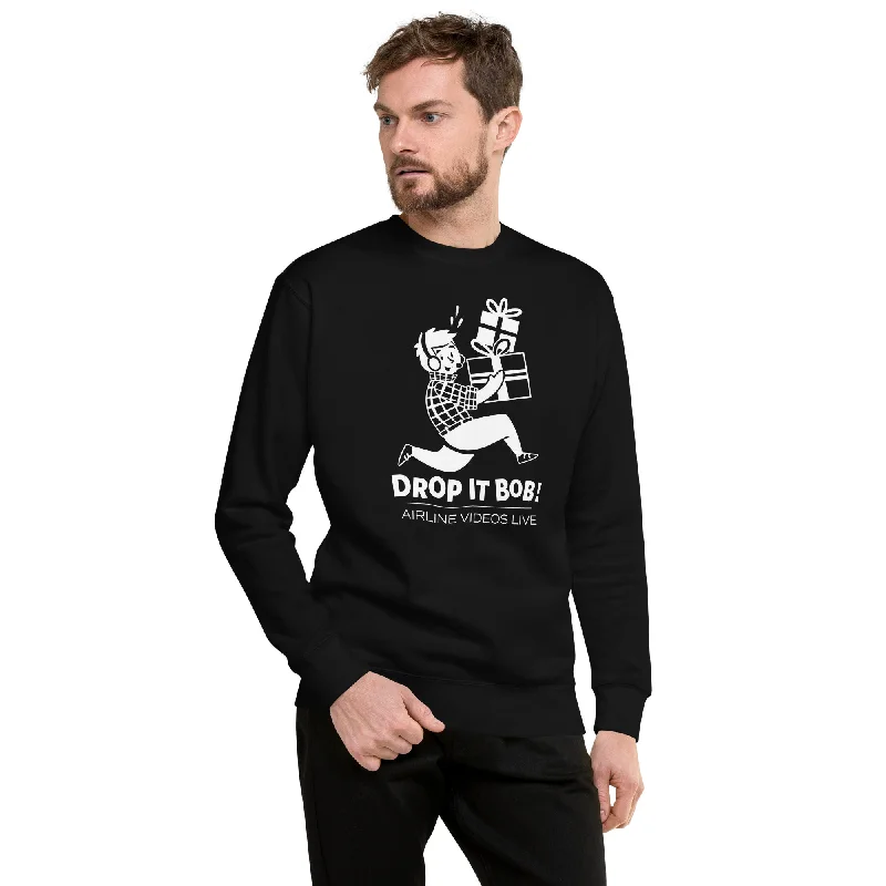 DROP IT BOB! Unisex Premium Sweatshirt