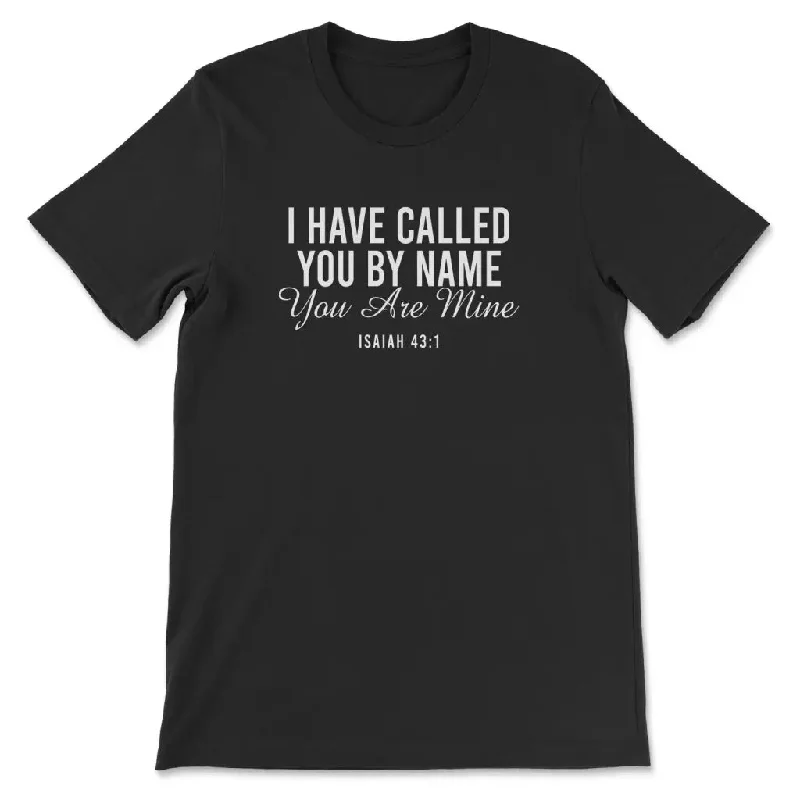 I have called you by name you are mine Isaiah 43:1 Women’s t-shirt