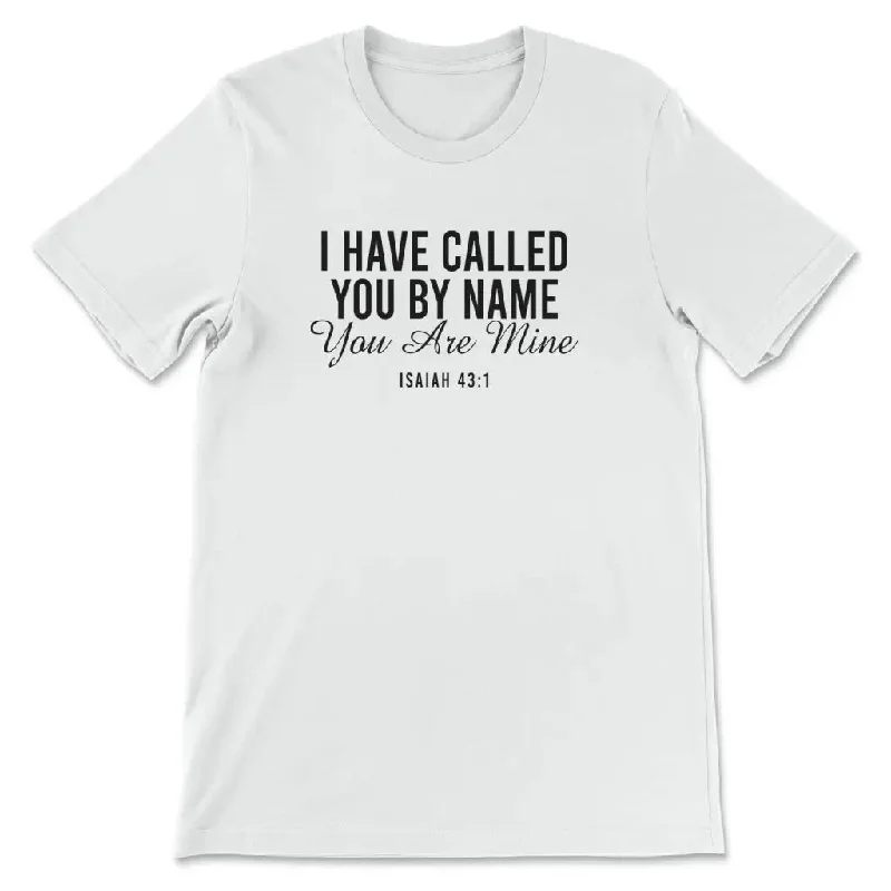 i-have-called-you-by-name-you-are-mine-isaiah-43-1-women-s-t-shirt