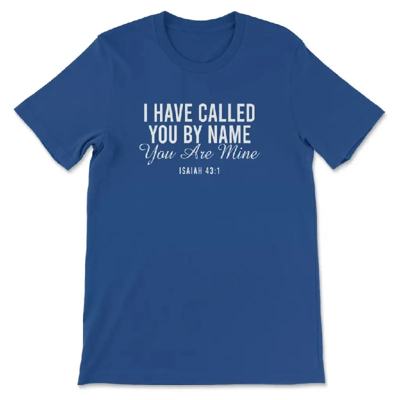 i-have-called-you-by-name-you-are-mine-isaiah-43-1-women-s-t-shirt