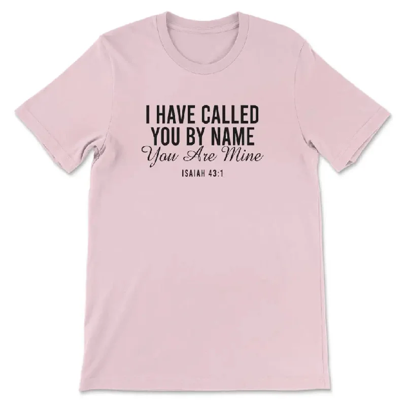 i-have-called-you-by-name-you-are-mine-isaiah-43-1-women-s-t-shirt