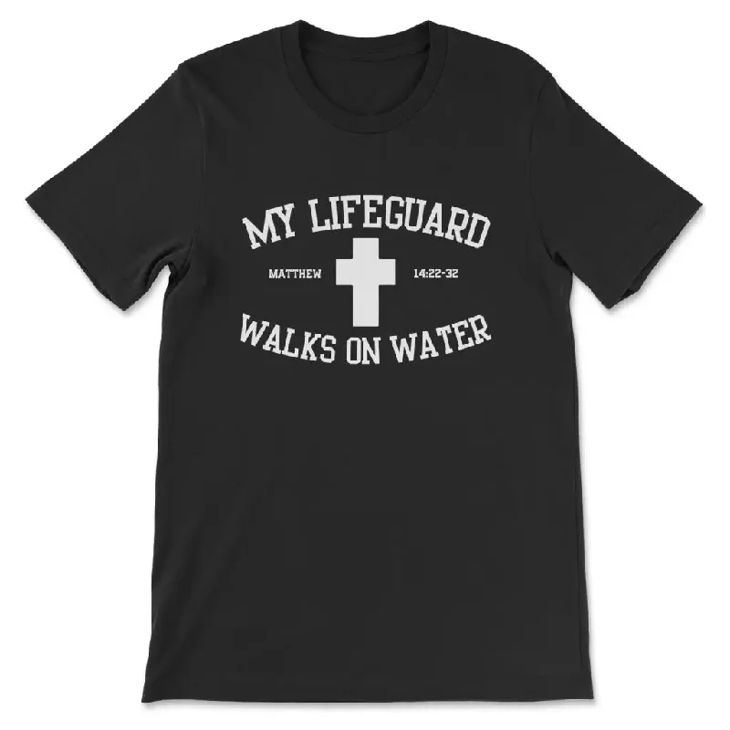 My Lifeguard Walks On Water T-shirt