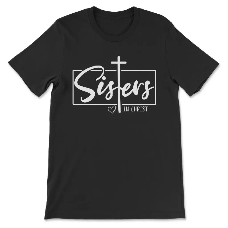 Sisters In Christ Tee Shirt